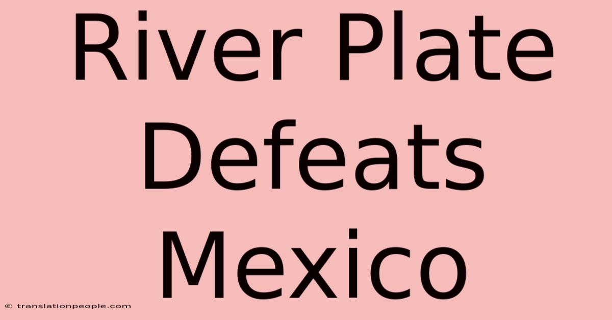 River Plate Defeats Mexico