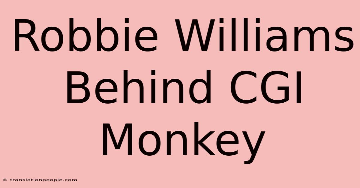 Robbie Williams Behind CGI Monkey