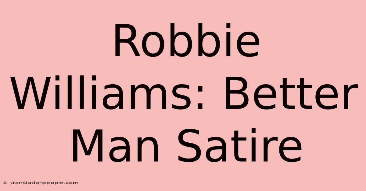 Robbie Williams: Better Man Satire