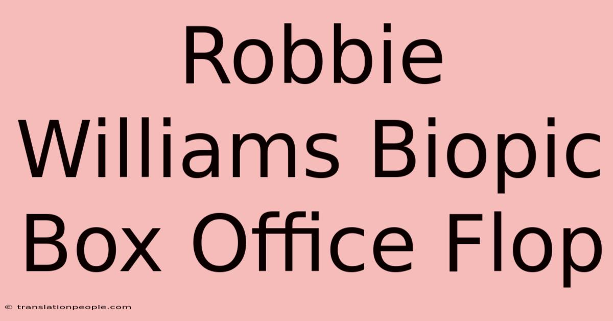 Robbie Williams Biopic Box Office Flop