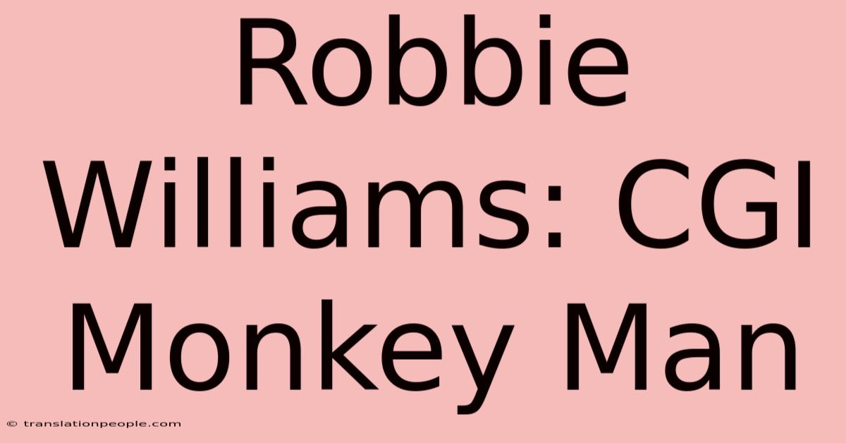 Robbie Williams: CGI Monkey Man