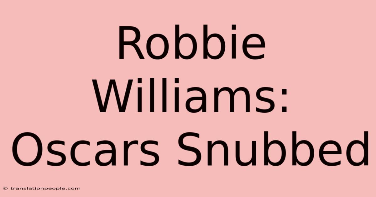 Robbie Williams: Oscars Snubbed