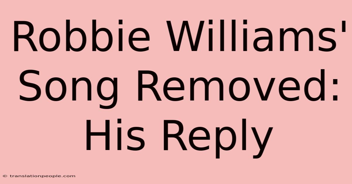 Robbie Williams' Song Removed: His Reply