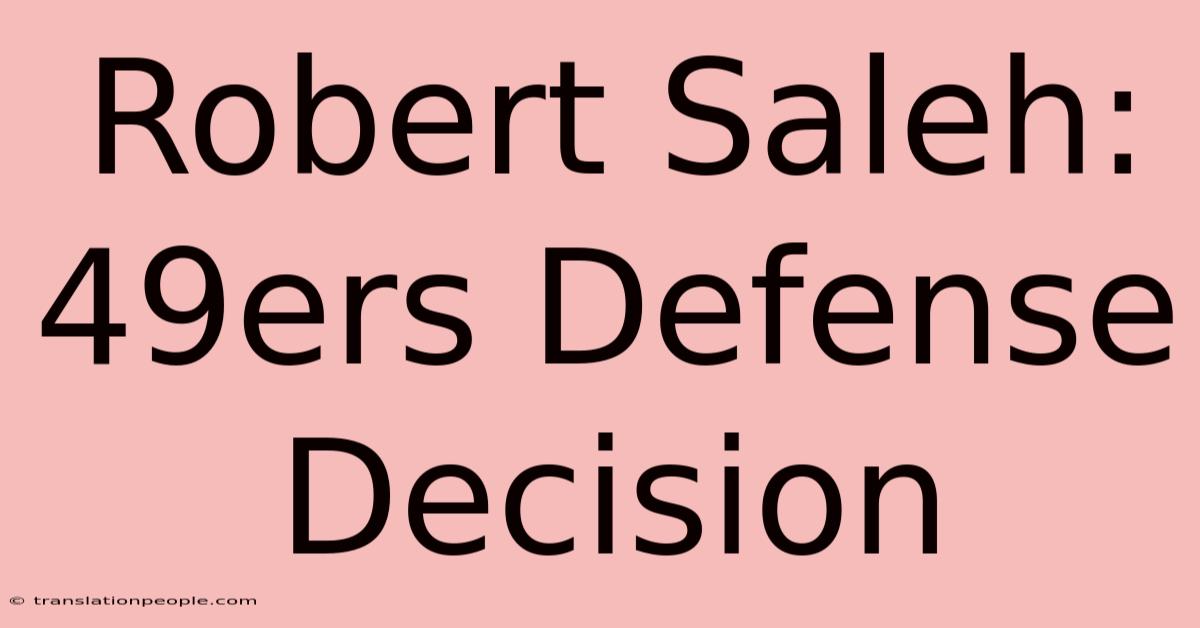 Robert Saleh: 49ers Defense Decision