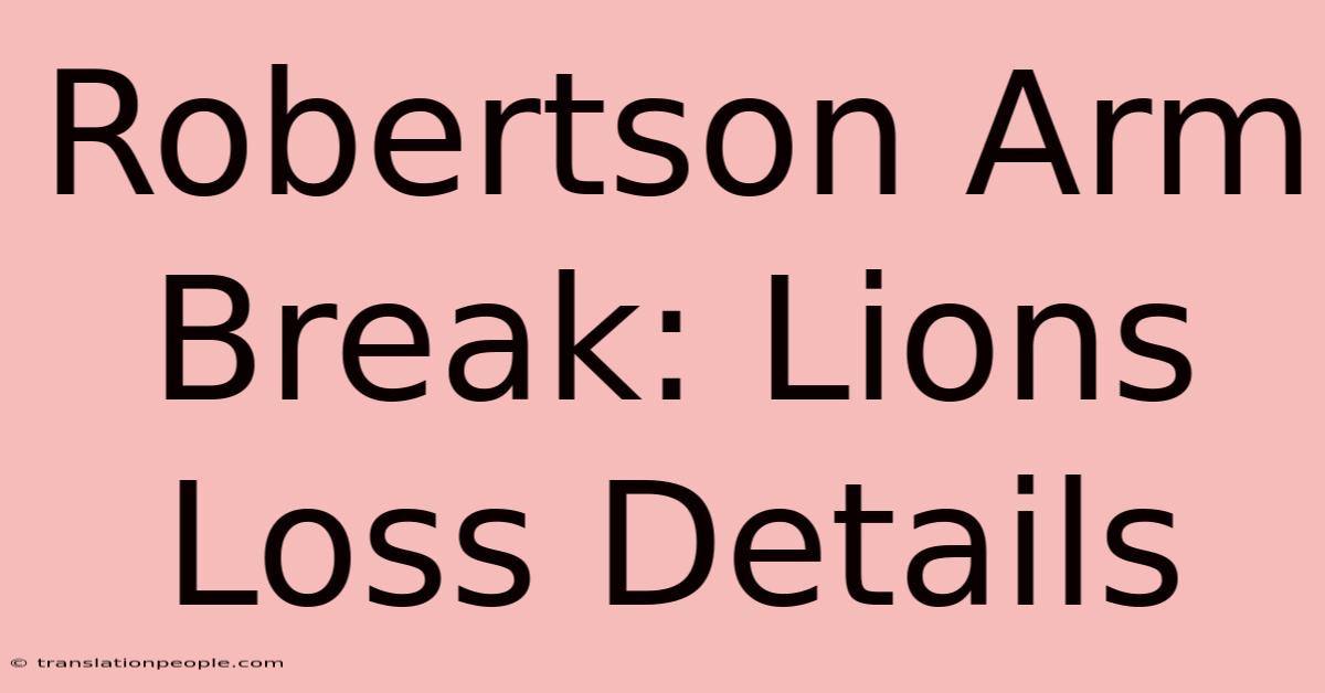 Robertson Arm Break: Lions Loss Details