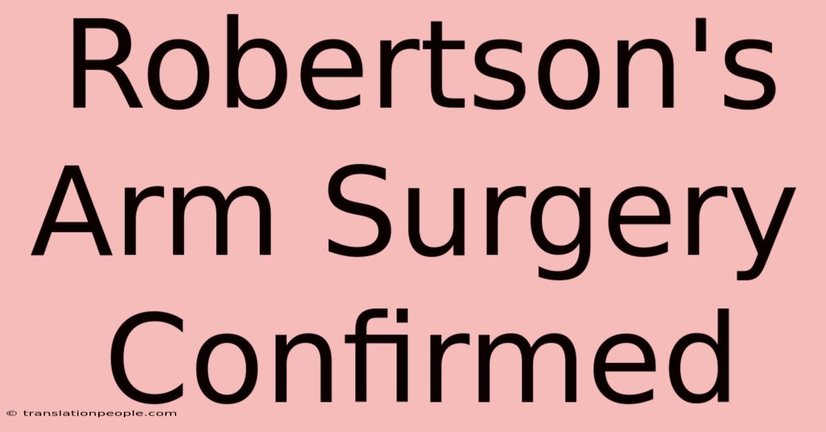 Robertson's Arm Surgery Confirmed