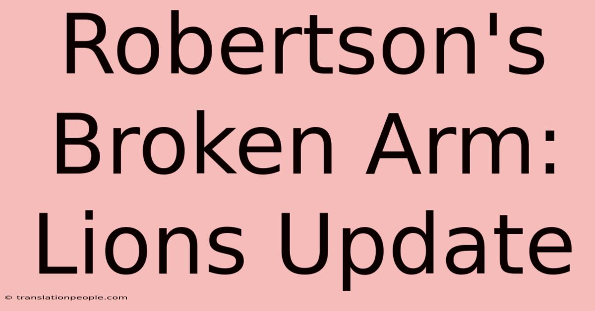 Robertson's Broken Arm: Lions Update