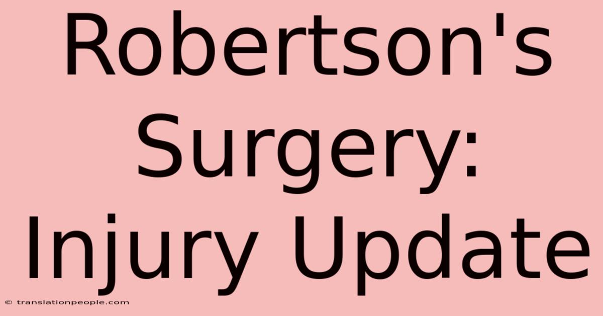 Robertson's Surgery: Injury Update