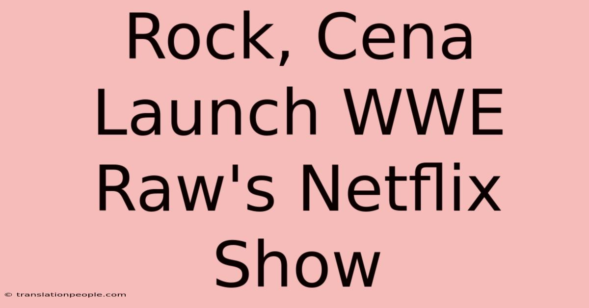 Rock, Cena Launch WWE Raw's Netflix Show