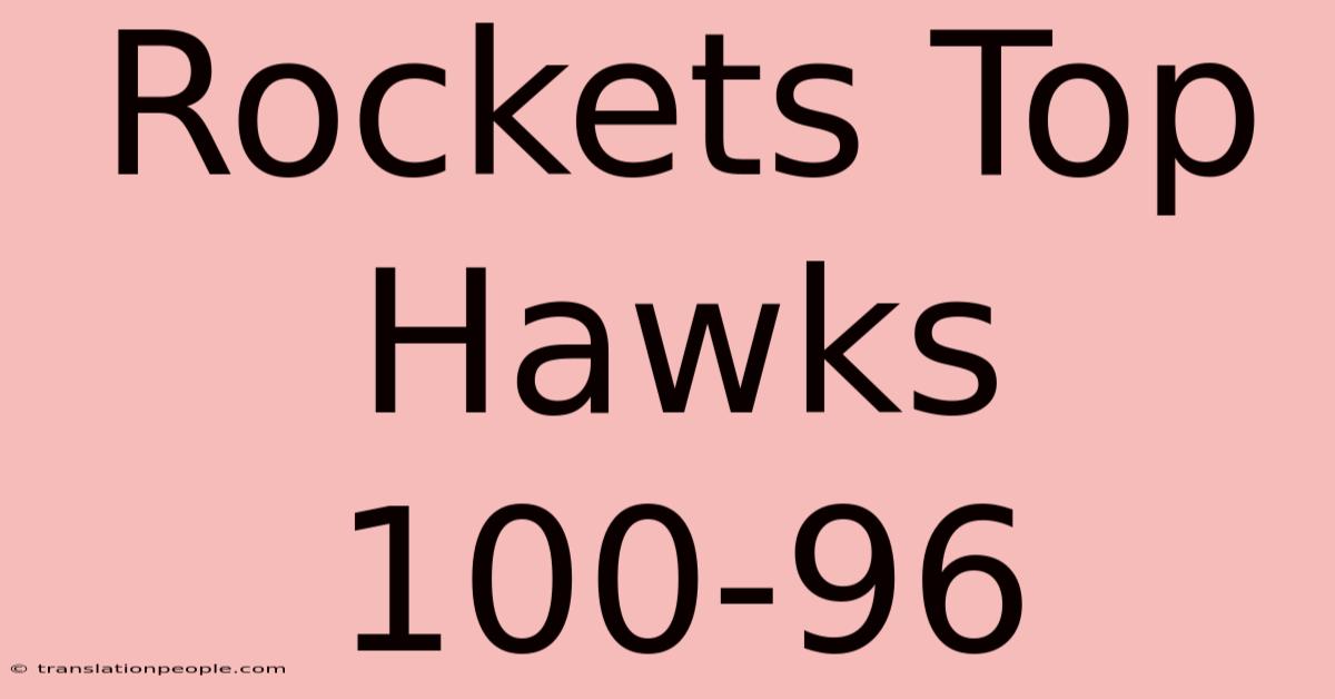 Rockets Top Hawks 100-96