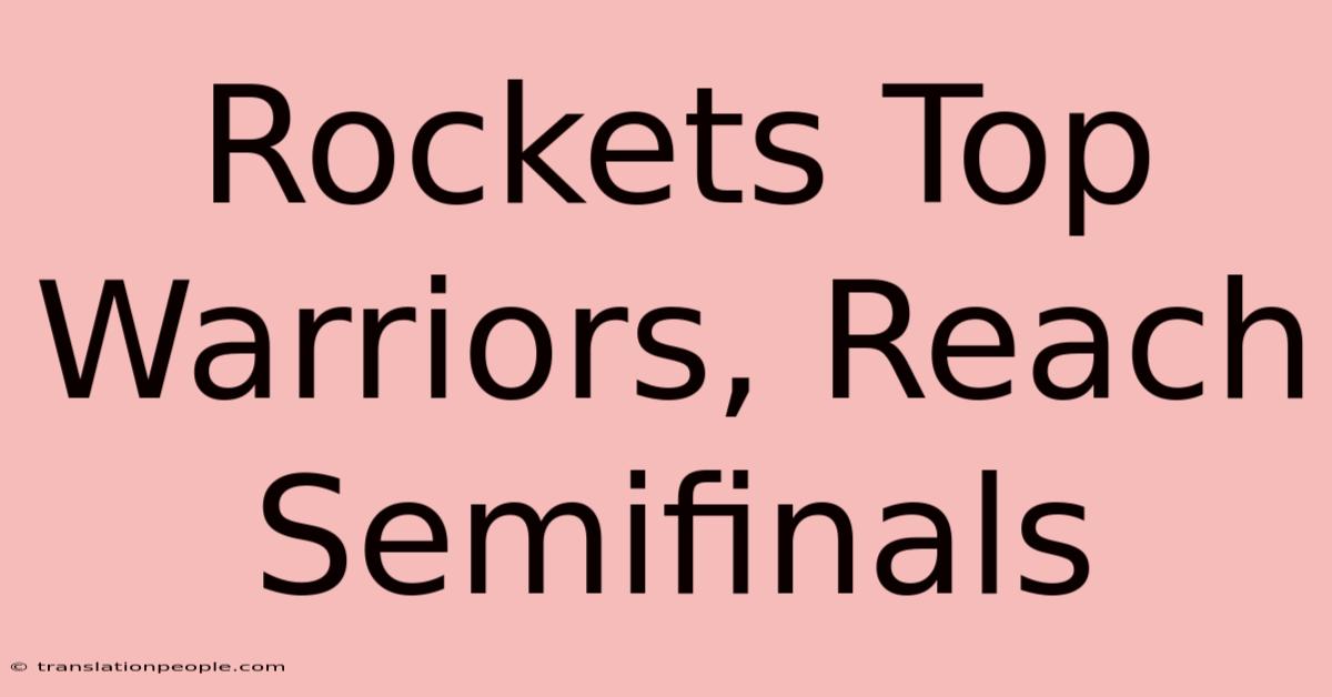 Rockets Top Warriors, Reach Semifinals