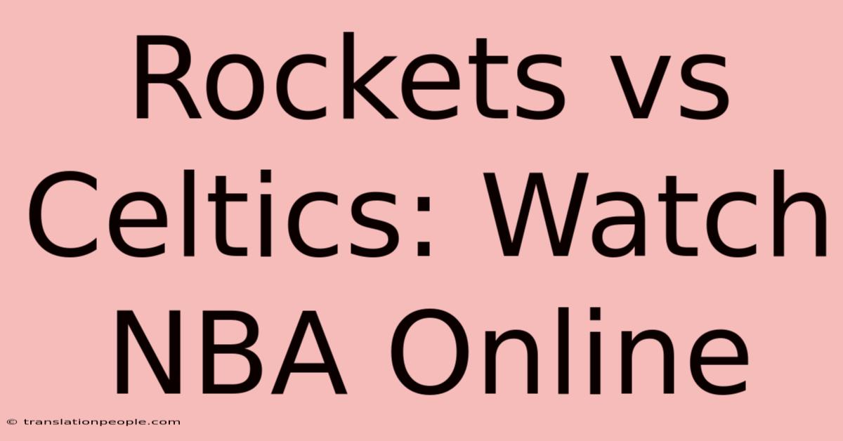 Rockets Vs Celtics: Watch NBA Online