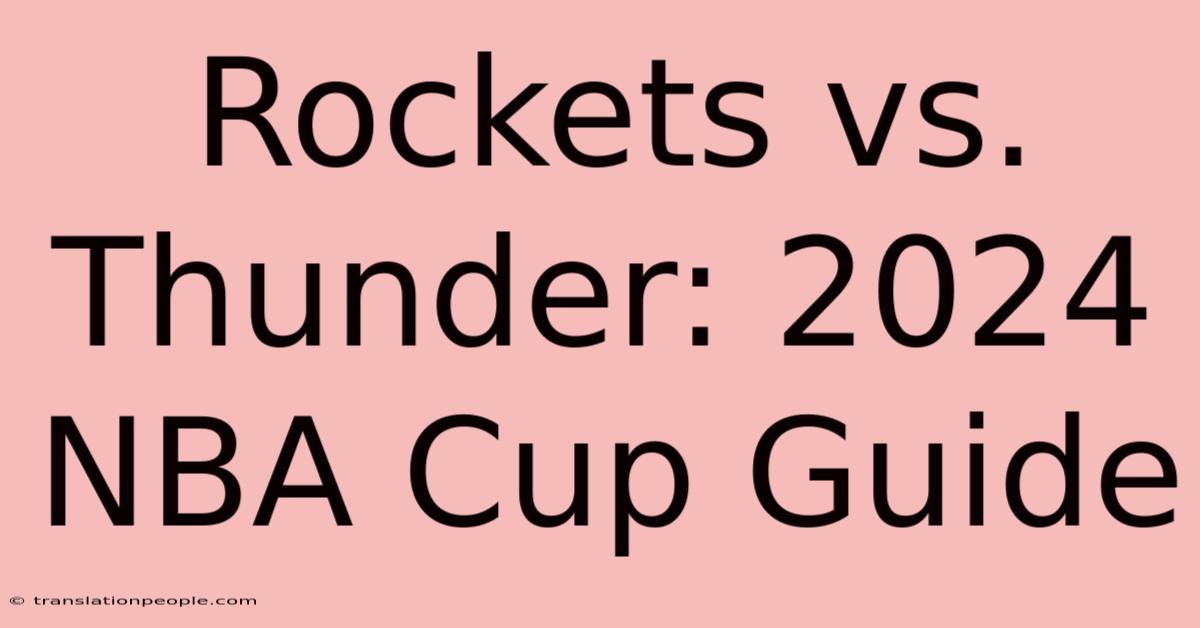 Rockets Vs. Thunder: 2024 NBA Cup Guide