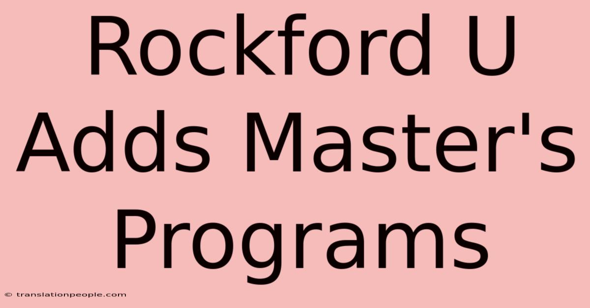 Rockford U Adds Master's Programs