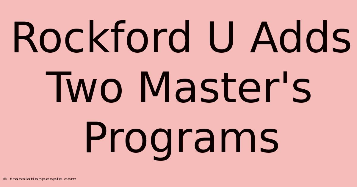 Rockford U Adds Two Master's Programs