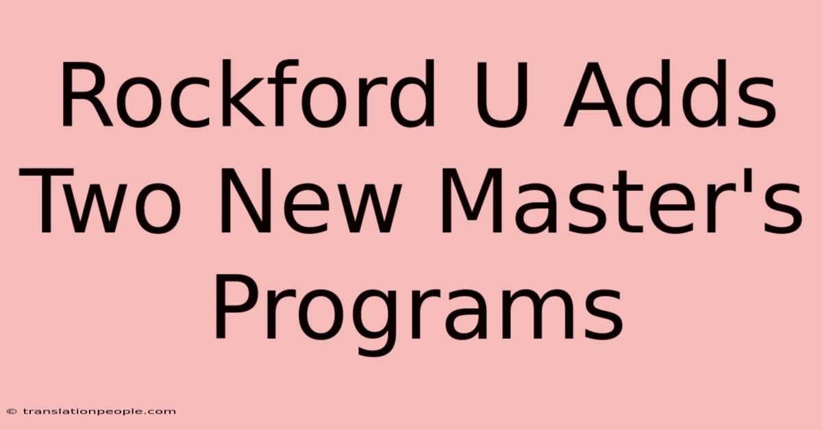 Rockford U Adds Two New Master's Programs