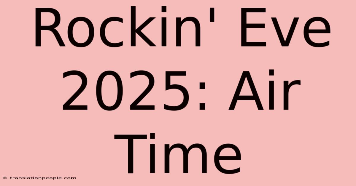 Rockin' Eve 2025: Air Time