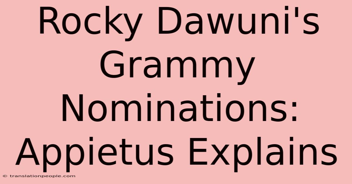 Rocky Dawuni's Grammy Nominations: Appietus Explains