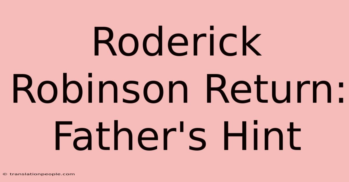 Roderick Robinson Return: Father's Hint