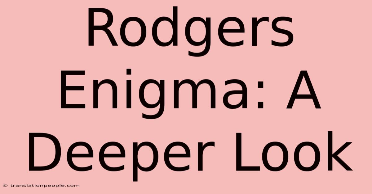 Rodgers Enigma: A Deeper Look