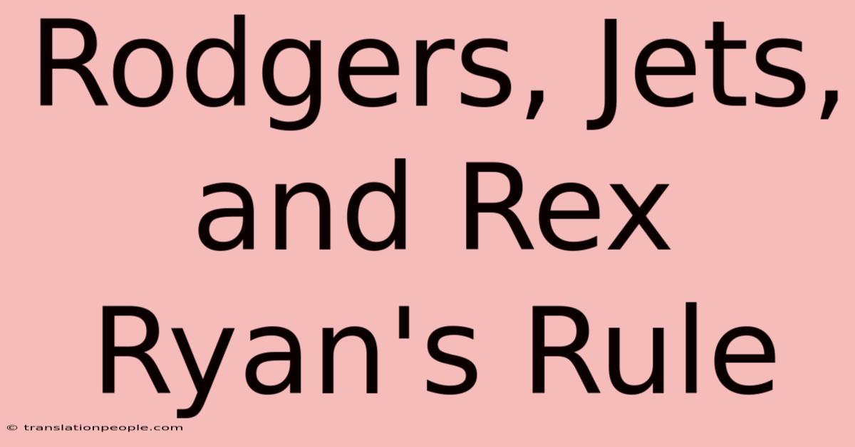 Rodgers, Jets, And Rex Ryan's Rule