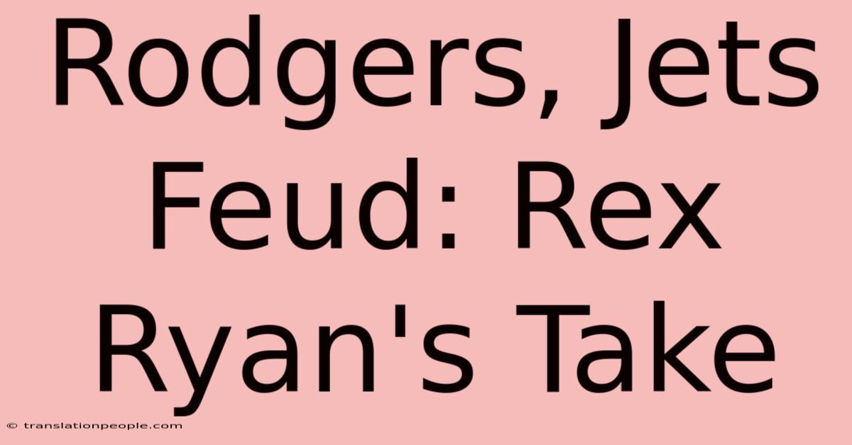 Rodgers, Jets Feud: Rex Ryan's Take