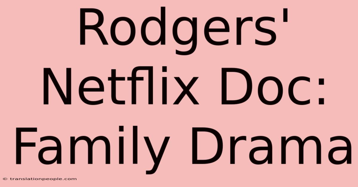 Rodgers' Netflix Doc: Family Drama