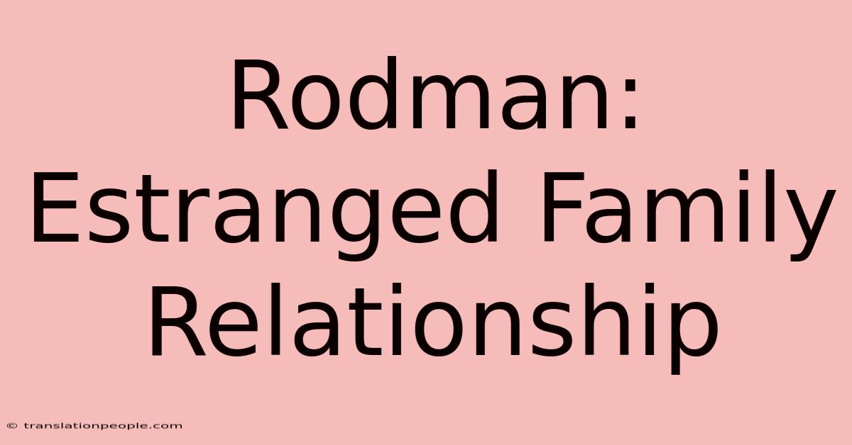 Rodman: Estranged Family Relationship