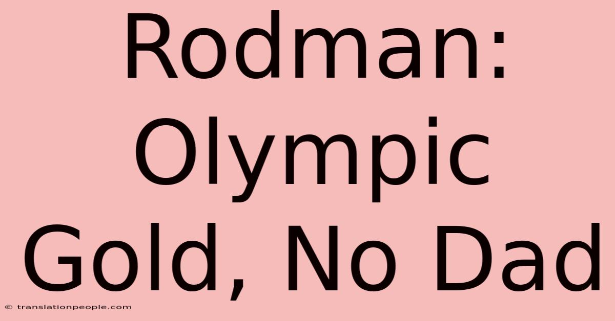 Rodman: Olympic Gold, No Dad