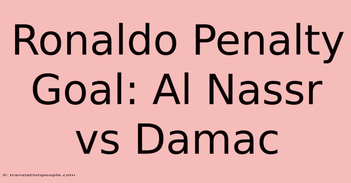 Ronaldo Penalty Goal: Al Nassr Vs Damac