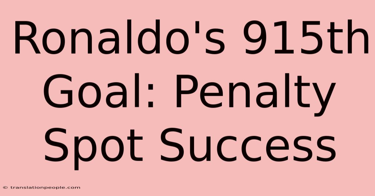 Ronaldo's 915th Goal: Penalty Spot Success