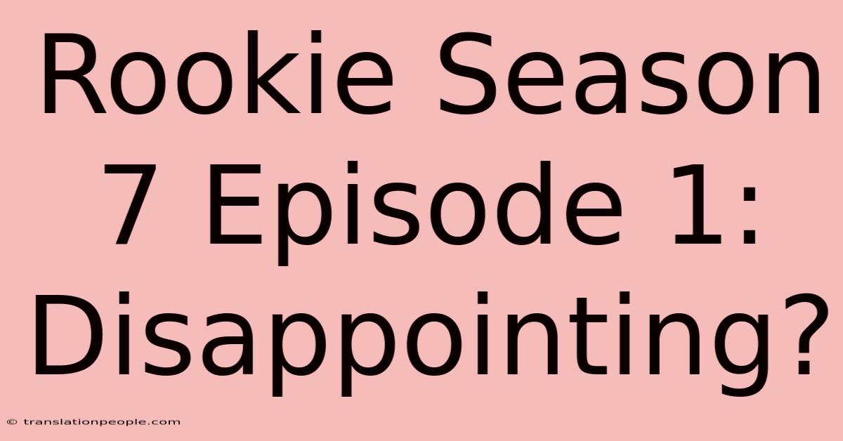 Rookie Season 7 Episode 1: Disappointing?