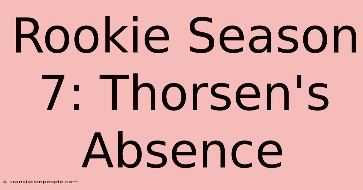 Rookie Season 7: Thorsen's Absence