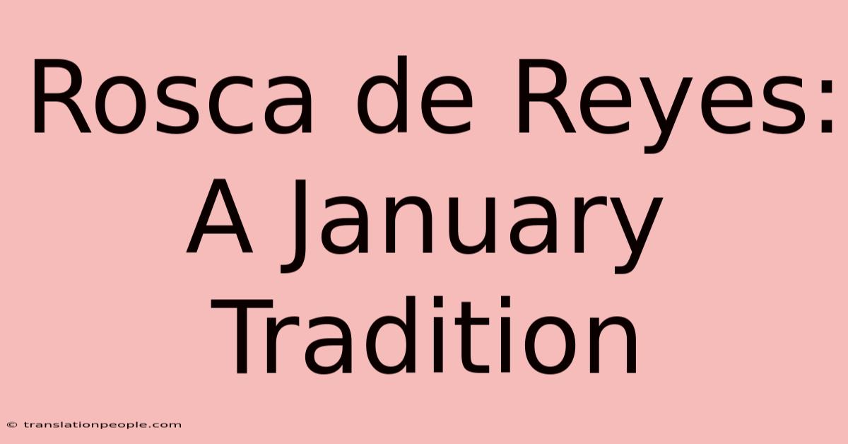 Rosca De Reyes: A January Tradition