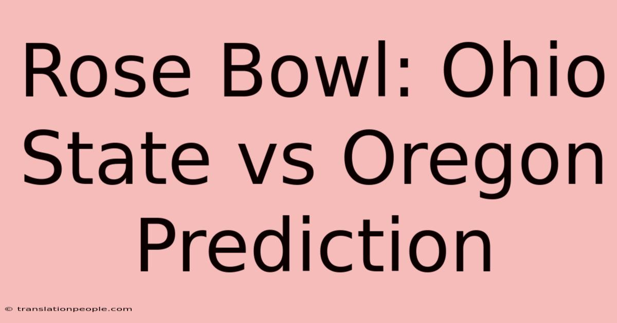 Rose Bowl: Ohio State Vs Oregon Prediction