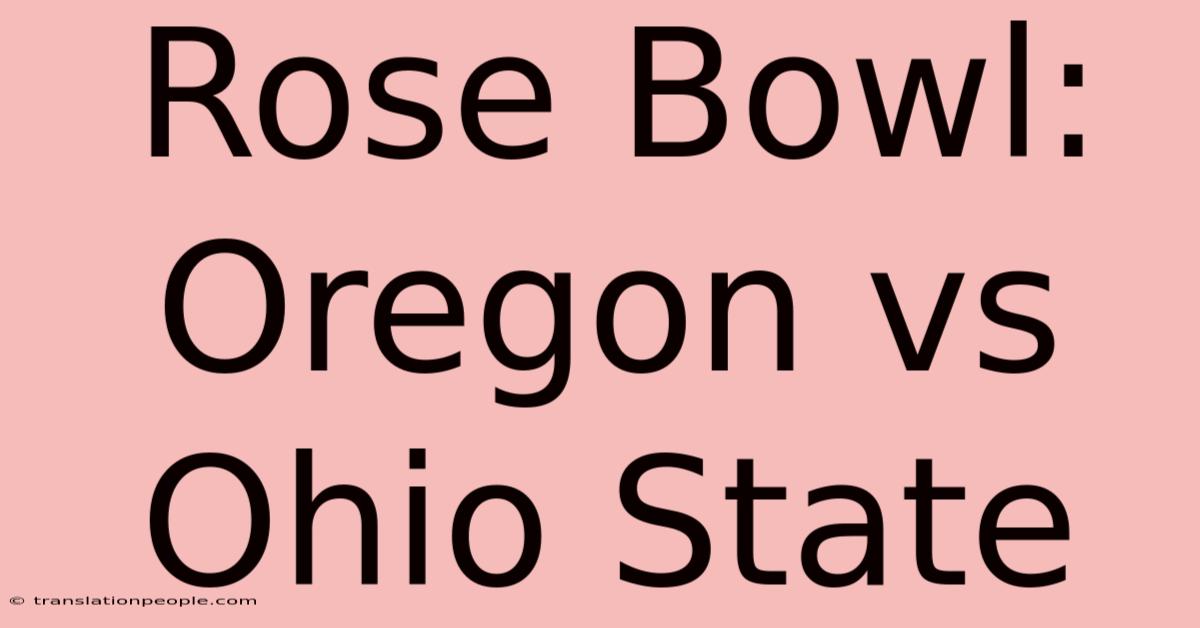 Rose Bowl: Oregon Vs Ohio State