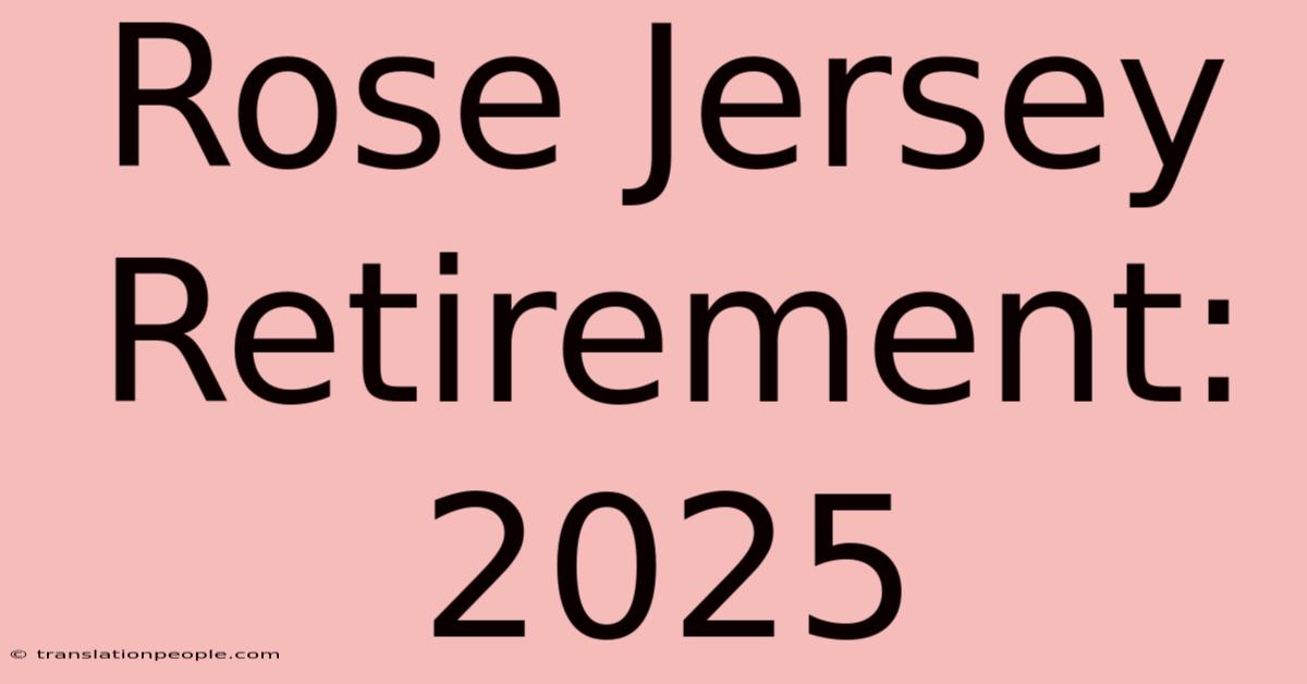 Rose Jersey Retirement: 2025