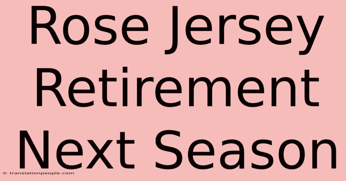 Rose Jersey Retirement Next Season