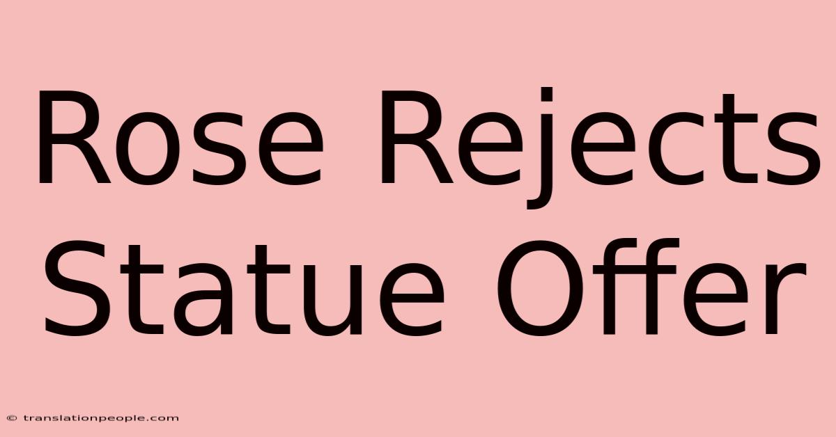 Rose Rejects Statue Offer