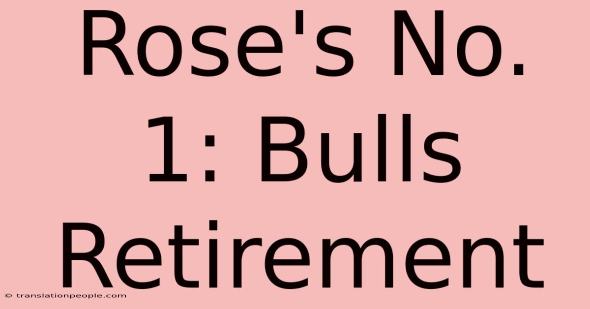 Rose's No. 1: Bulls Retirement