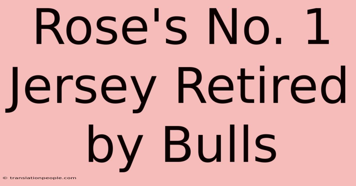 Rose's No. 1 Jersey Retired By Bulls