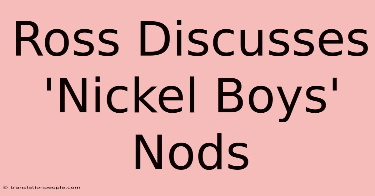 Ross Discusses 'Nickel Boys' Nods