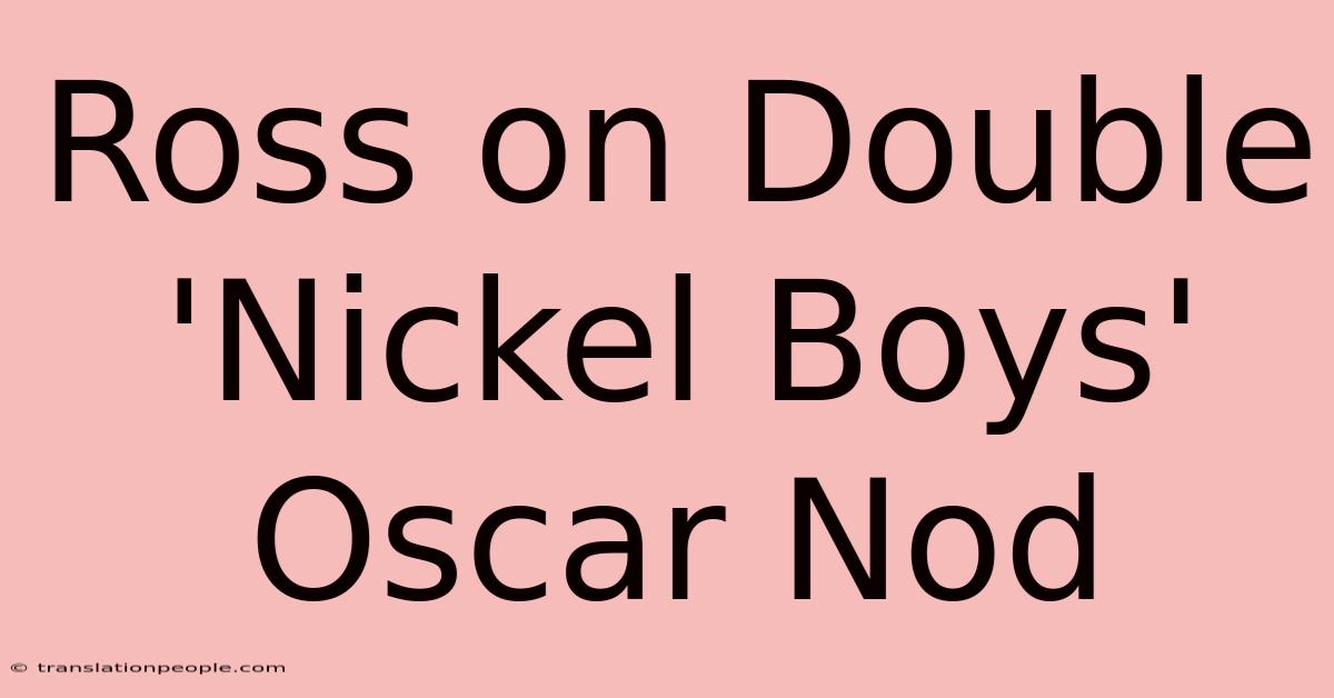 Ross On Double 'Nickel Boys' Oscar Nod