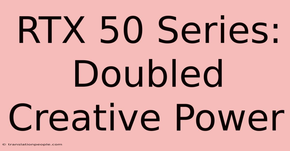 RTX 50 Series: Doubled Creative Power