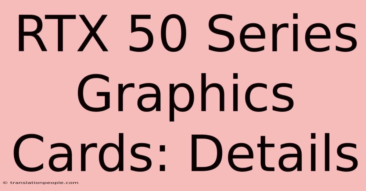 RTX 50 Series Graphics Cards: Details