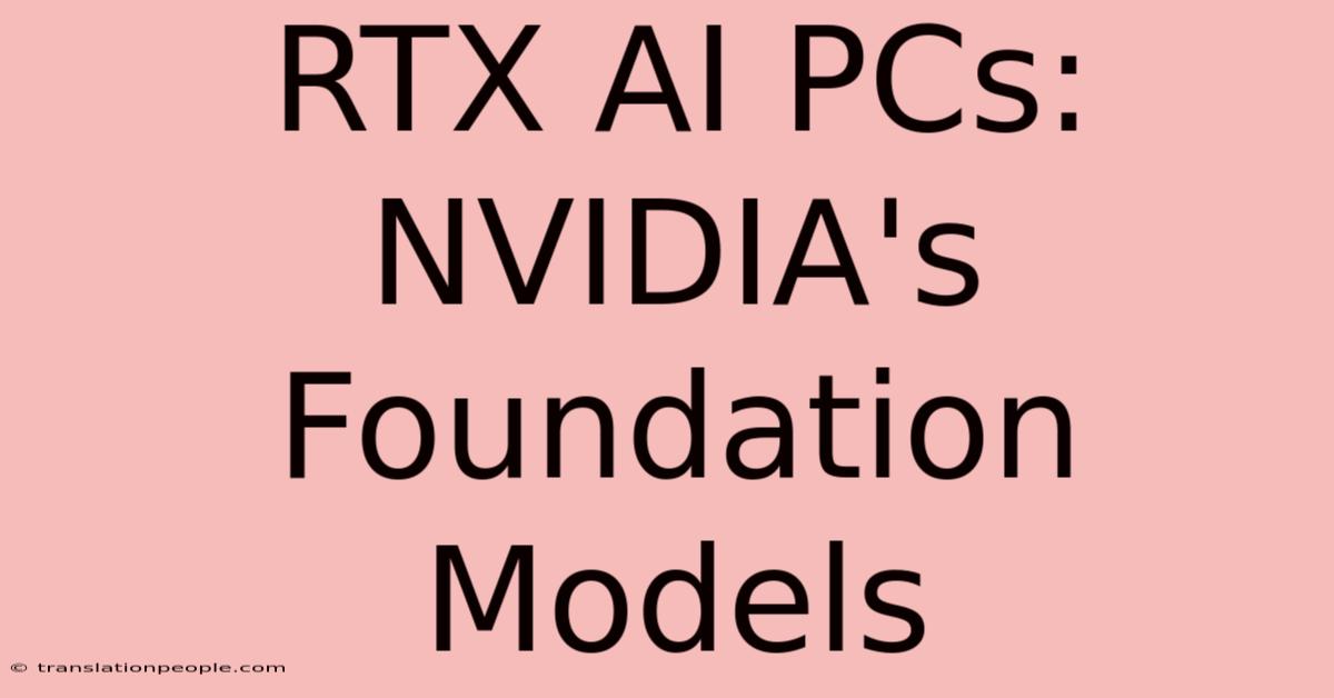 RTX AI PCs: NVIDIA's Foundation Models