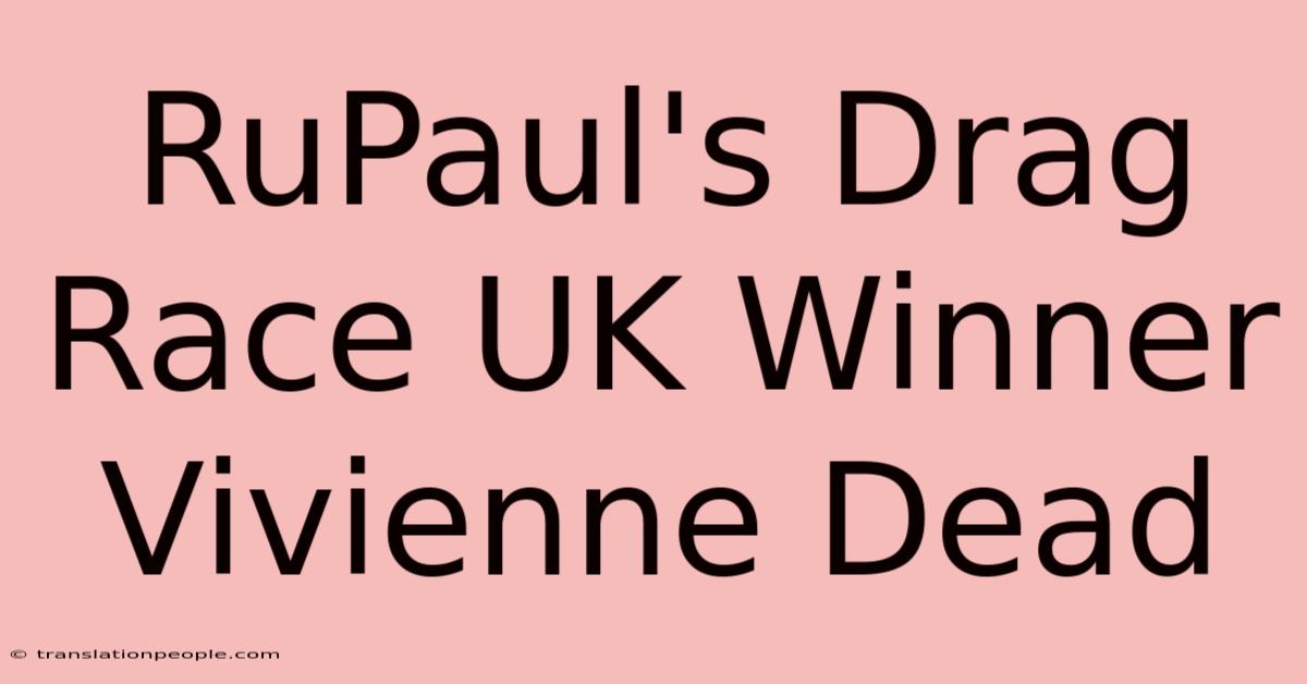 RuPaul's Drag Race UK Winner Vivienne Dead