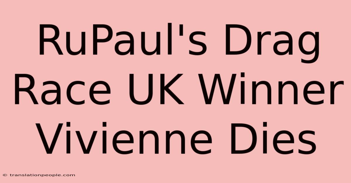 RuPaul's Drag Race UK Winner Vivienne Dies