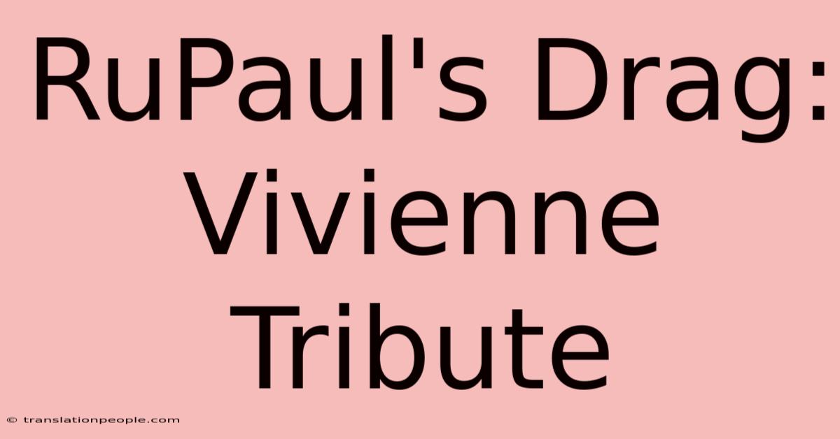 RuPaul's Drag: Vivienne Tribute