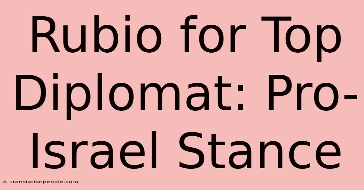 Rubio For Top Diplomat: Pro-Israel Stance